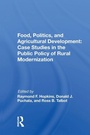 Cover: Food, Politics, and Agricultural Development: Case Studies in the Public Policy of Rural Modernization - Routledge