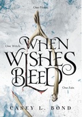 Cover: When Wishes Bleed - Casey L. Bond