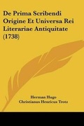 Cover: De Prima Scribendi Origine Et Universa Rei Literariae Antiquitate (1738) - Kessinger Publishing