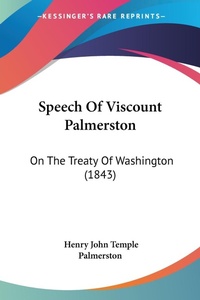 Abbildung von: Speech Of Viscount Palmerston - Kessinger Publishing