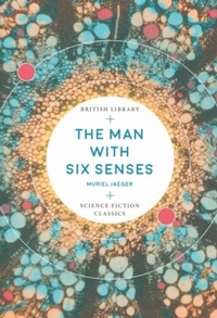 Enlarge image Cover: The Man with Six Senses - British Library Publishing