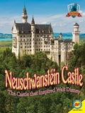 Cover: Neuschwanstein Castle: The Castle that Inspired Walt Disney - Weigl Publishers Inc.