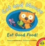 Cover: Cat and Mouse Eat Good Food! - Weigl Publishers Inc.