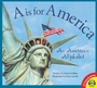Cover: A is for America: An American Alphabet - Weigl Publishers Inc.