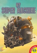 Cover: My Super Machine - Weigl Publishers Inc.