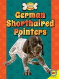 Cover: German Shorthaired Pointers - Weigl Publishers Inc.