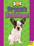 Cover: French Bulldogs - Weigl Publishers Inc.