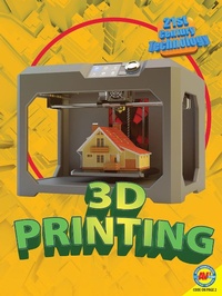 Enlarge image Cover: 3D Printing - Weigl Publishers Inc.