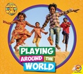 Cover: Playing Around the World - Weigl Publishers Inc.
