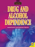 Cover: Drug and Alcohol Dependence - Weigl Publishers Inc.