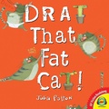 Cover: Drat That Fat Cat! - Weigl Publishers Inc.