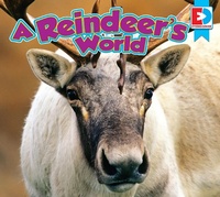 Enlarge image Cover: A Reindeer's World - Weigl Publishers Inc.