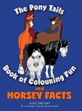 Cover: The Pony Tails Book of Colouring Fun and Horsey Facts - FriesenPress