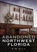Cover: Abandoned Northwest Florida - America Through Time