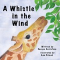 Cover: A Whistle in the Wind - Danyce Gustafson