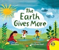 Cover: The Earth Gives More - Weigl Publishers Inc.