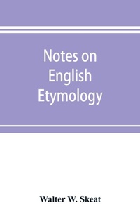 Abbildung von: Notes on English etymology; chiefly reprinted from the Transactions of the Philological society - ALPHA EDITION