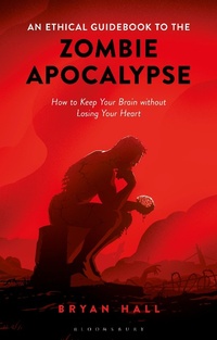 Enlarge image Cover: An Ethical Guidebook to the Zombie Apocalypse - Bloomsbury Academic