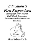 Cover: Education's First Responders: Managing Child-Centered PreK-Grade 3 Learning Environments That Surpass the Standards - Greg Nelson
