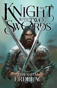 Enlarge image Cover: The Knight With Two Swords - Edward M. Erdelac