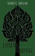 Cover: Losing Ground - Sasha L. Miller