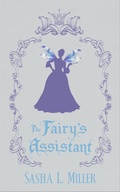 Cover: The Fairy's Assistant - Sasha L. Miller