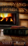 Cover: Slaying Dragons - Sasha L. Miller