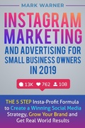 Cover: Instagram Marketing and Advertising for Small Business Owners in 2019 - Mark Warner
