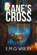 Cover: Kane's Cross (Witchfinder, #2) - E.M.G Wixley