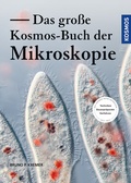 Cover: Das gro&szlig;e Kosmos-Buch der Mikroskopie - Kosmos