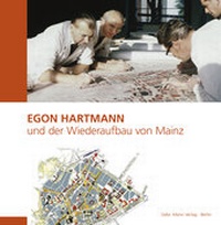 Abbildung von: Egon Hartmann und der Wiederaufbau von Mainz - Mann, Gebr.