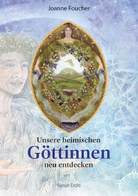 Abbildung von: Unsere heimischen Göttinnen neu entdecken - Neue Erde