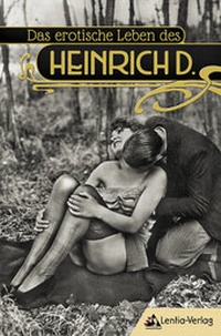 Abbildung von: Das erotische Leben des Heinrich D. - Lentia-Verlag