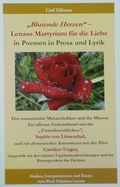 Cover: "Blutende Herzen" - Lenaus Martyrium f&uuml;r die Liebe in Poemen in Prosa und Lyrik - Gibson, Carl
