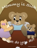 Cover: Mommy is sick. What do you do? - Heartstring Productions, LLD
