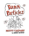 Cover: Damn Particles - Science Cartoons Plus