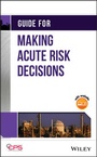 Cover: Guide for Making Acute Risk Decisions - Wiley