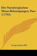 Cover: Der Nurnbergischen Munz-Belustigungen, Part 2 (1765) - Kessinger Publishing