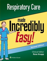 Abbildung von: Respiratory Care Made Incredibly Easy - Wolters Kluwer Health