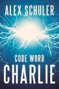Cover: Code Word Charlie - Level 4 Press Inc