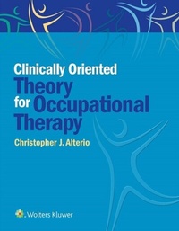 Abbildung von: Clinically Oriented Theory for Occupational Therapy - WOLTERS KLUWER HEALTH