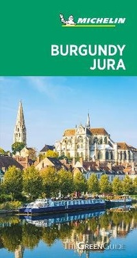 Abbildung von: Burgundy-Jura - Michelin Green Guide - Michelin Editions des Voyages