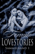 Cover: Female Lovestories by Casey Stone Sammelband 1 - BoD - Books on Demand