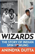 Cover: Wizards : The Story of Indian spin bowling - Westland Sport