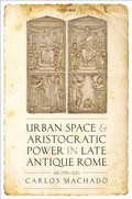 Cover: Urban Space and Aristocratic Power in Late Antique Rome - OUP eBook
