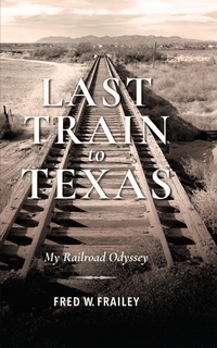 Enlarge image Cover: Last Train to Texas - Indiana University Press
