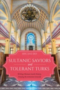 Cover: Sultanic Saviors and Tolerant Turks - Indiana University Press