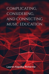 Abbildung von: Complicating, Considering, and Connecting Music Education - Indiana University Press