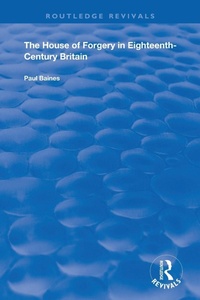 Enlarge image Cover: The House of Forgery in Eighteenth-Century Britain - Routledge