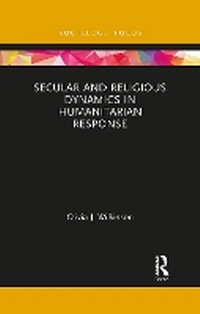 Enlarge image Cover: Secular and Religious Dynamics in Humanitarian Response - Taylor & Francis